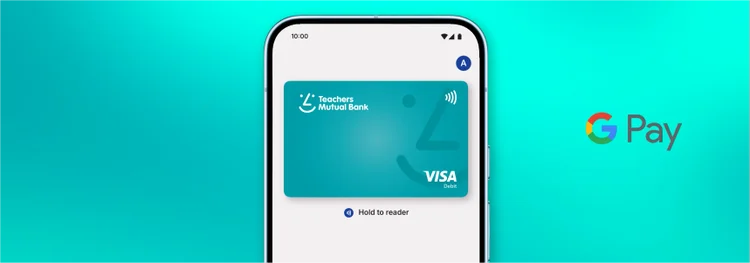 A smartphone screen displays a Teachers Mutual Bank Visa Debit card within the Google Pay app.